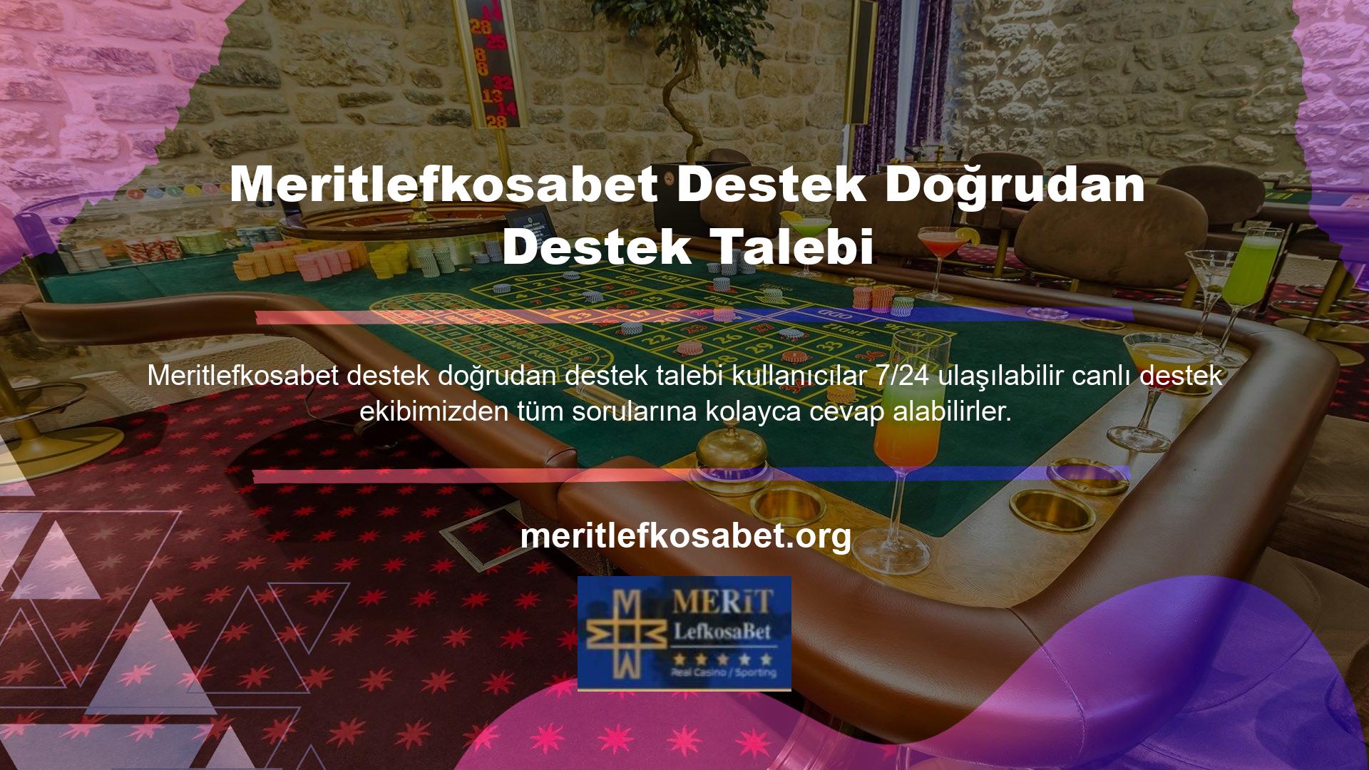 Canlı destek ekibimiz, Meritlefkosabet Destek' ten doğrudan bilgi veya belge talep etmeden sizin için çalışan uzmanlardan oluşmaktadır